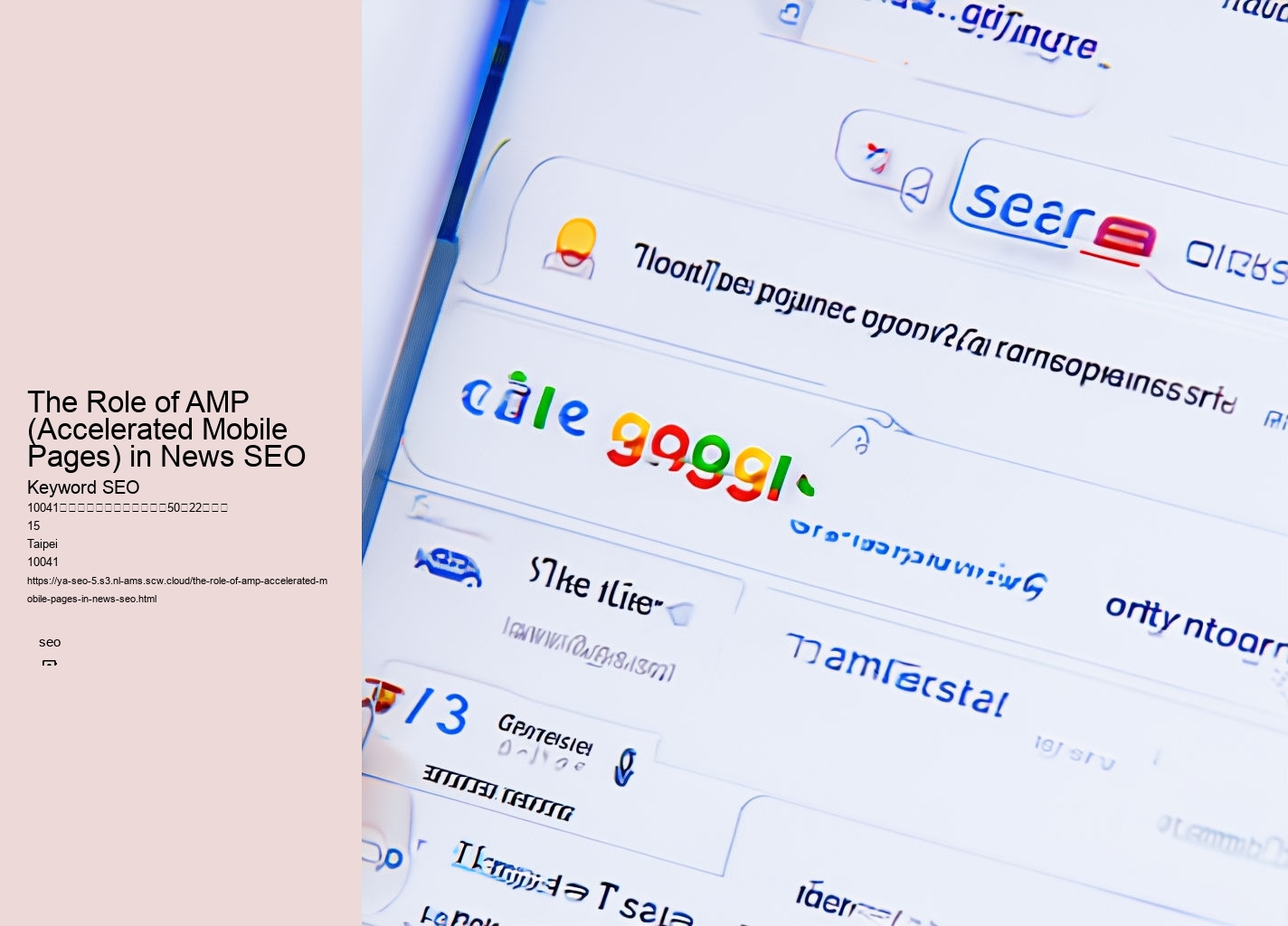 The Role of AMP (Accelerated Mobile Pages) in News SEO